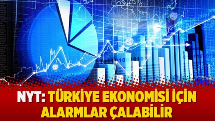 NYT: Türkiye ekonomisi için alarmlar çalabilir