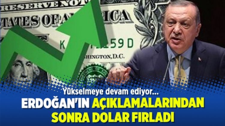 Erdoğan’ın açıklamalarından sonra dolar fırladı