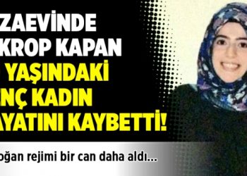 Erdoğan rejimi bir can daha aldı: 30 yaşındaki genç kadın hayatını kaybetti!