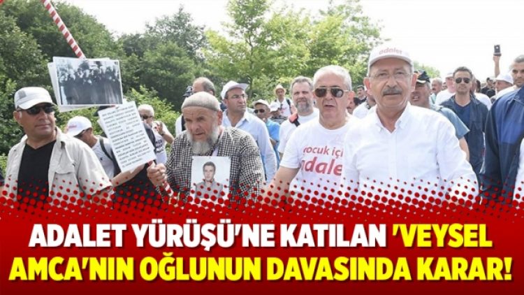 Adalet Yürüşü’ne katılan ‘Veysel amca’nın oğlunun davasında karar!