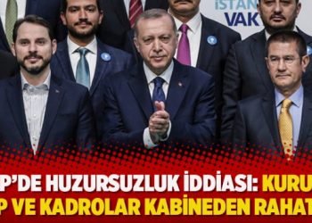 AKP’de huzursuzluk iddiası: Kurucu ekip ve kadrolar kabineden rahatsız