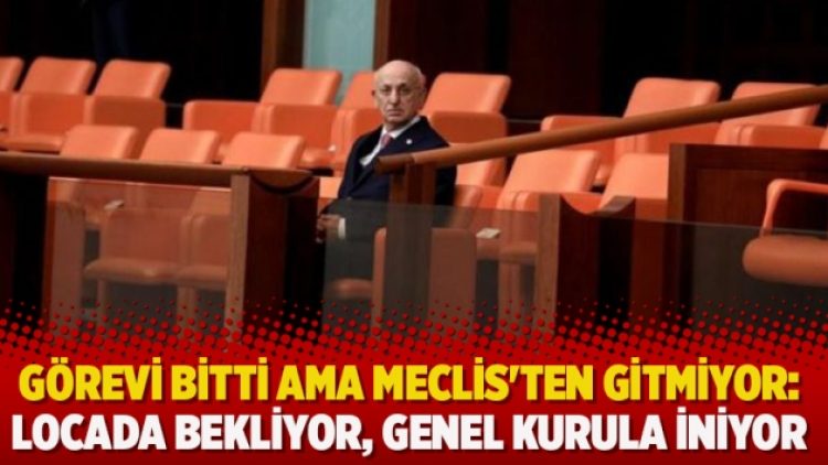 Görevi bitti ama Meclis’ten gitmiyor: Locada bekliyor, genel kurula iniyor