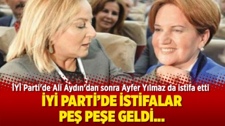 İYİ Parti’de Ali Aydın’dan sonra Ayfer Yılmaz da istifa etti