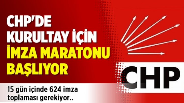 CHP’de kurultay için imza maratonu başlıyor