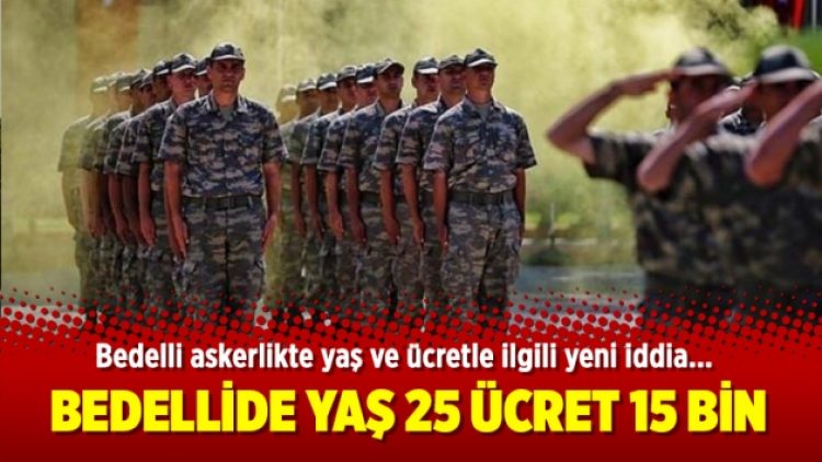 Bedelli askerlikte yaş ve ücretle ilgili yeni iddia