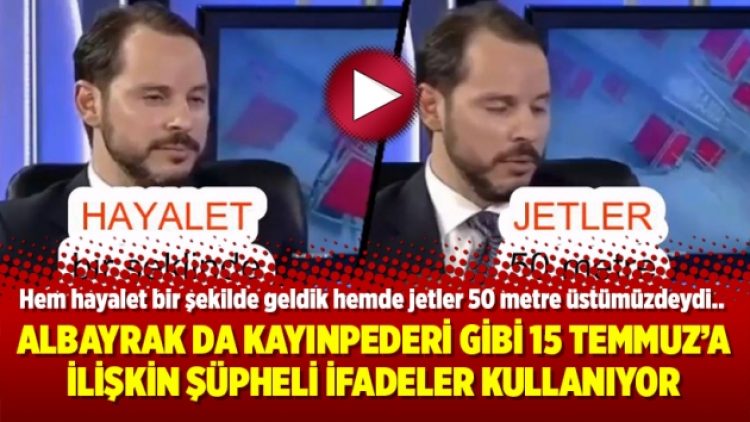 Albayrak da Kayınpederi gibi 15 Temmuz’a ilişkin şüpheli ifadeler kullanıyor