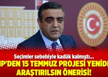 CHP’den 15 Temmuz Projesi yeniden araştırılsın önerisi!