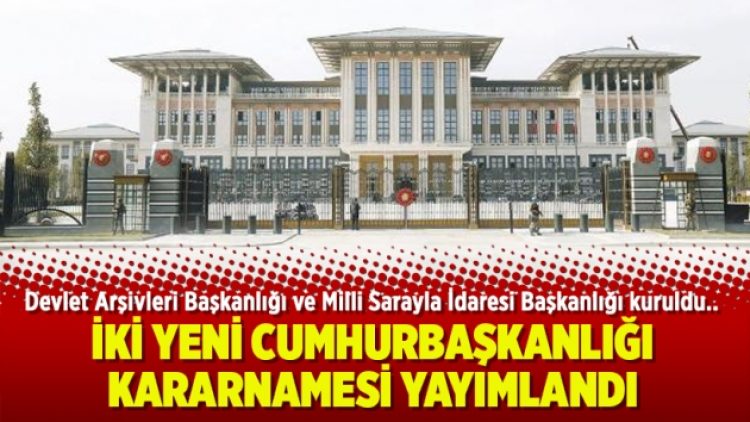 İki yeni Cumhurbaşkanlığı Kararnamesi yayımlandı