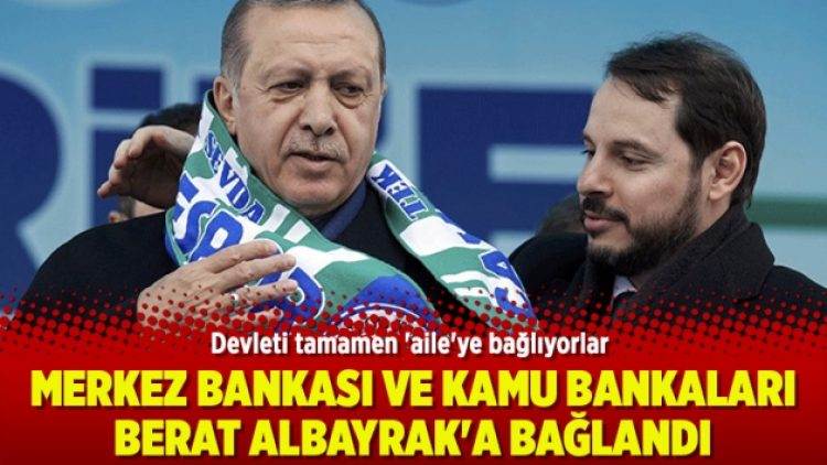 Merkez Bankası ve kamu bankaları Berat Albayrak’a bağlandı