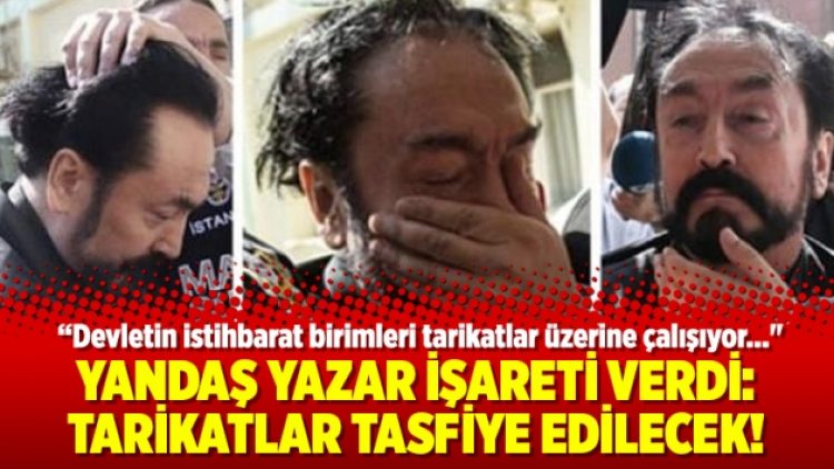 Yandaş yazar işareti verdi: Tarikatlar tasfiye edilecek!