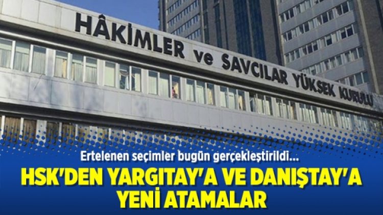 HSK’den Yargıtay’a ve Danıştay’a yeni atamalar