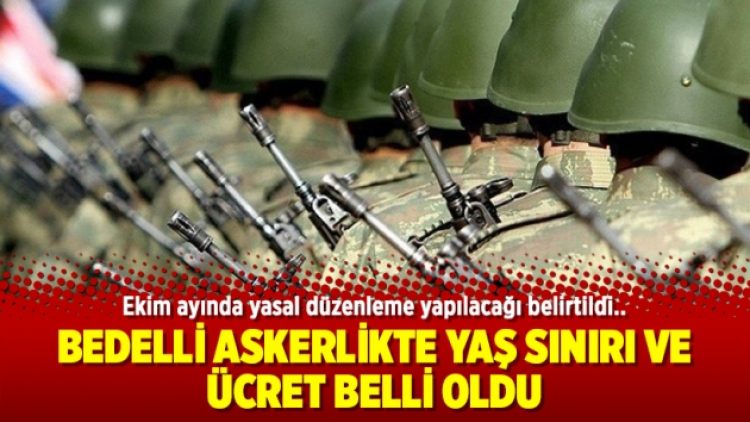 Bedelli askerlikte yaş sınırı ve ücret belli oldu