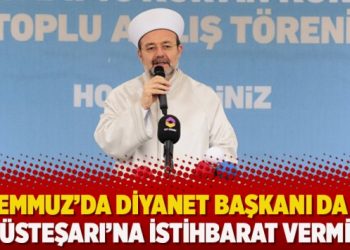 15 Temmuz’da Diyanet Başkanı da MİT Müsteşarı’na istihbarat vermiş