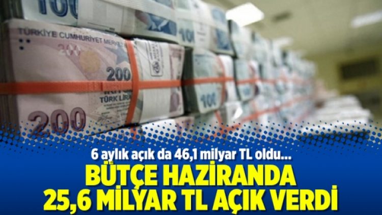 Bütçe haziranda 25,6 milyar TL açık verdi