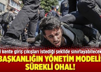 Başkanlığın yönetim modeli: Sürekli OHAL!