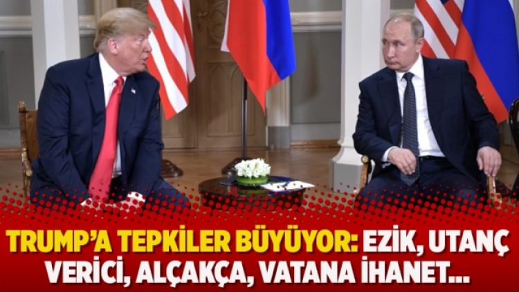 Trump’a tepkiler büyüyor: Ezik, utanç verici, alçakça, vatana ihanet…