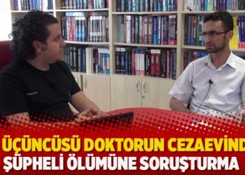 TUS üçüncüsü doktorun cezaevindeki şüpheli ölümüne soruşturma