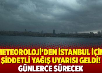 Meteoroloji’den İstanbul için şiddetli yağış uyarısı geldi! Günlerce sürecek