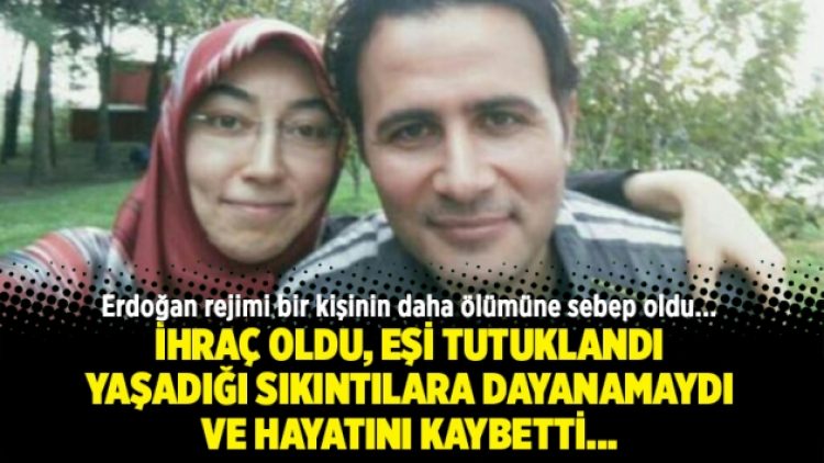 İhraç olup eşi tutuklanan kadın yaşadığı sıkıntılara dayanamayarak hayatını kaybetti