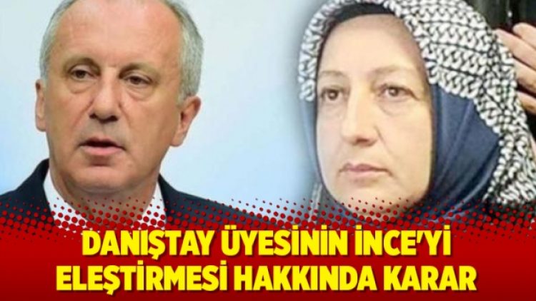 Danıştay üyesinin Muharrem İnce’yi eleştirmesi ‘normal’ görüldü