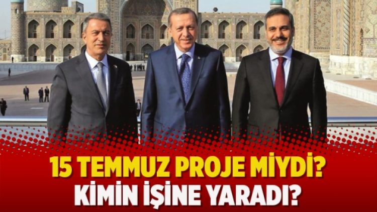 15 TEMMUZ PROJE MİYDİ?