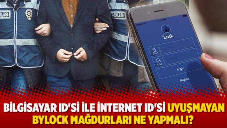 Bilgisayar ID’si ile internet ID’si uyuşmayan ByLock mağdurları ne yapmalı?