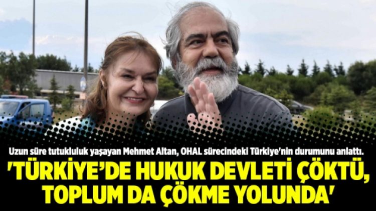 Mehmet Altan: ‘Türkiye’de hukuk devleti çöktü, toplum da çökme yolunda’