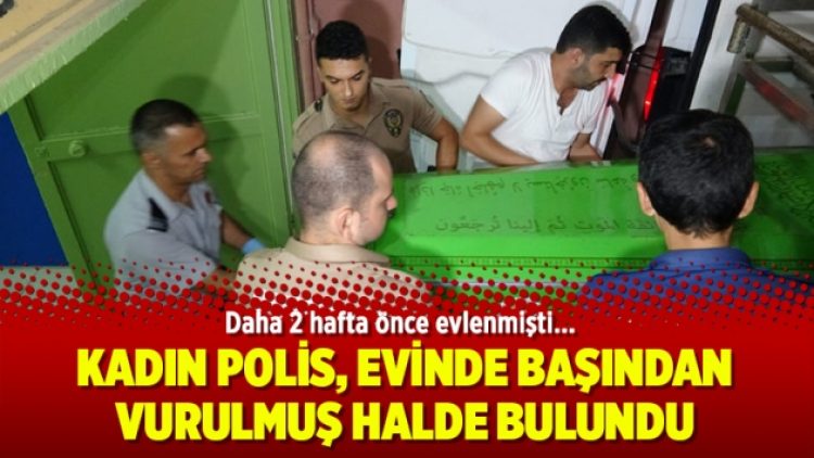 Kadın polis, evinde başından vurulmuş halde bulundu