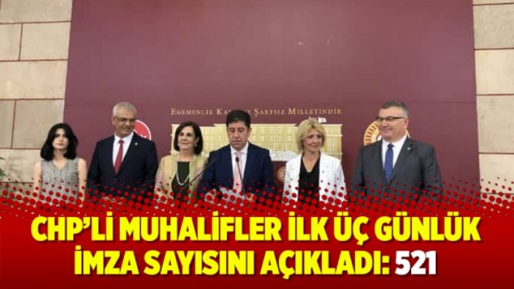 CHP’li muhalifler ilk üç günlük imza sayısını açıkladı: 521
