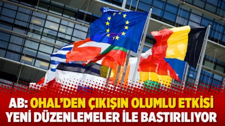 AB: OHAL’den çıkışın olumlu etkisi yeni düzenlemeler ile bastırılıyor