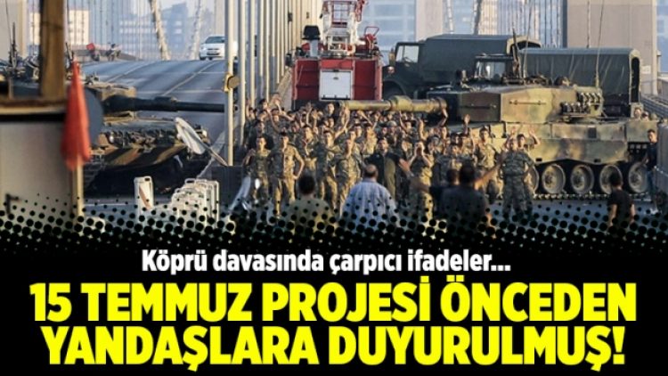 15 Temmuz Projesi önceden yandaşlara duyurulmuş!