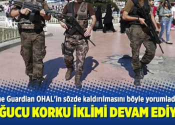 The Guardian’dan Türkiye yorumu: Boğucu korku iklimi devam ediyor