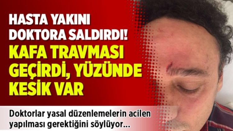Hasta yakını doktora saldırdı: Kafa travması geçirdi, yüzünde kesik var