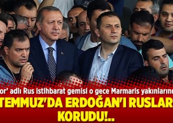 15 Temmuz’da Erdoğan’ı Ruslar mı korudu!..