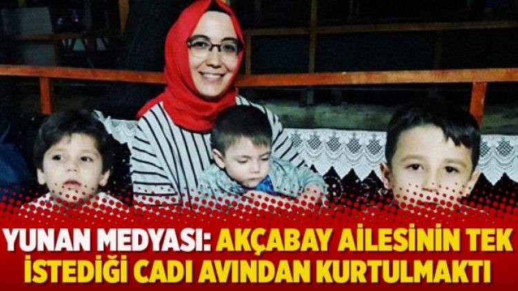 Yunan medyası: Akçabay ailesinin tek istediği cadı avından kurtulmaktı