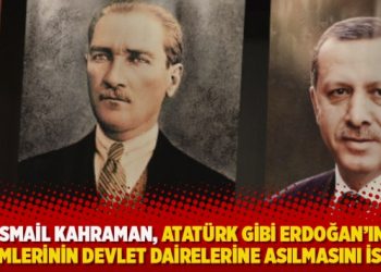 İsmail Kahraman, Atatürk gibi Erdoğan’ın resimlerinin devlet dairelerine asılmasını istedi