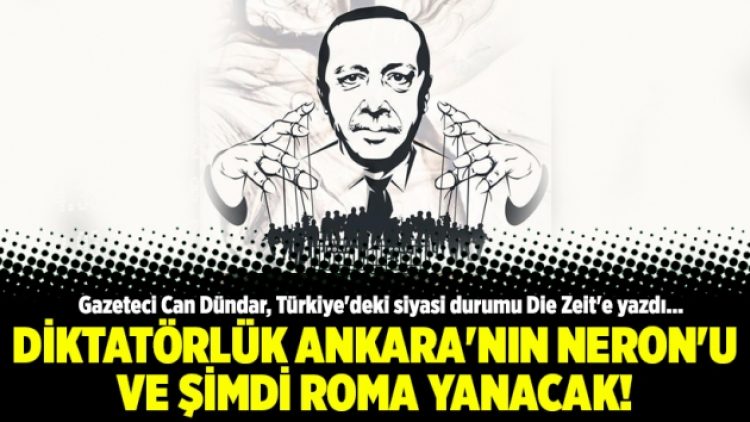 Diktatörlük Ankara’nın Neron’u ve şimdi Roma yanacak!