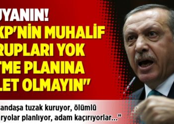 “AKP’nin muhalifleri yok etme planına alet olmayın”