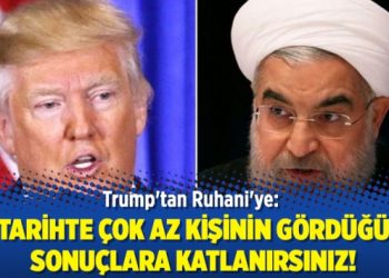 Trump’tan Ruhani’ye: Tarihte çok az kişinin gördüğü sonuçlara katlanırsınız!