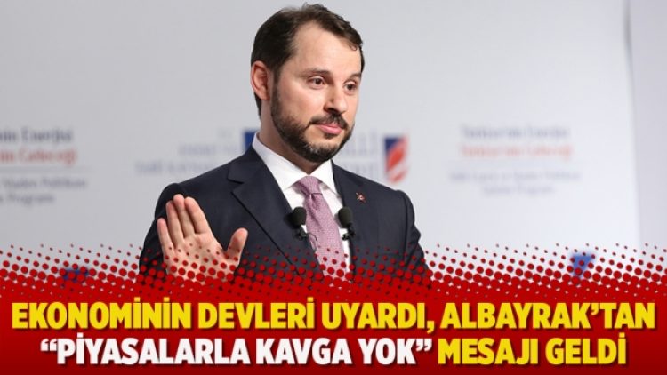 Ekonominin devleri uyardı, Albayrak’tan “Piyasalarla kavga yok” mesajı geldi