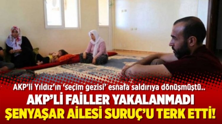 AKP’li failler yakalanmadı, Şenyaşar ailesi Suruç’u terk etti!