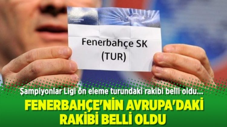 Fenerbahçe’nin Avrupa’daki rakibi belli oldu