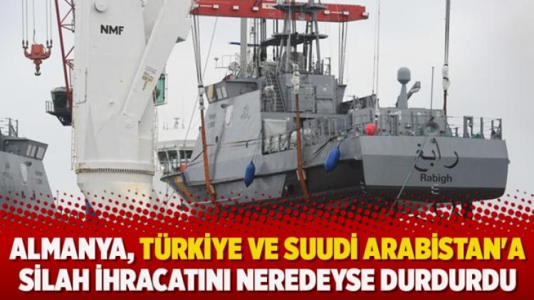 Almanya Türkiye ve Suudi Arabistan’a silah ihracatını neredeyse durdurdu