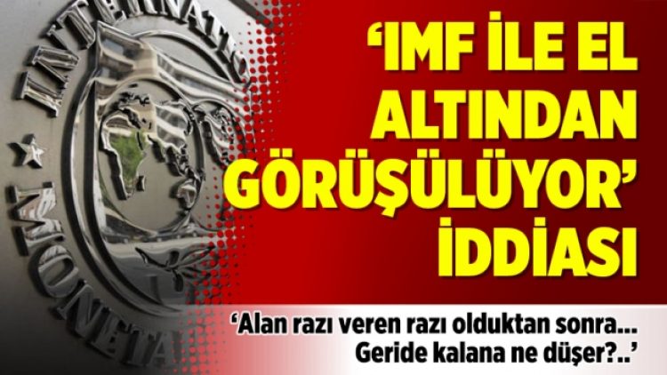 Yenicağ yazarı Takan: IMF ile el altından görüşülüyor