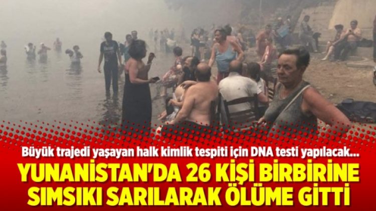 Yunanistan’da 26 kişi birbirine sımsıkı sarılarak ölüme gitti