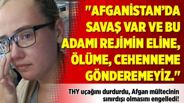THY uçağını durdurdu, Afgan mültecinin sınırdışı olmasını engelledi!