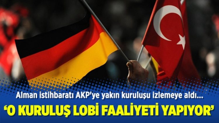 Alman İstihbaratı:  O kuruluş lobi faaliyeti yapıyor