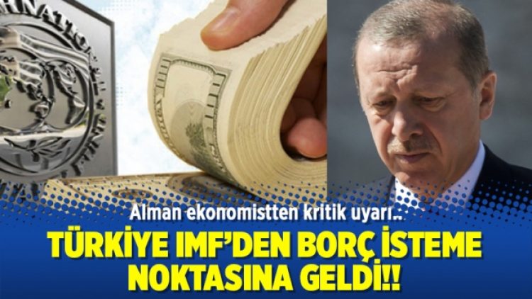 Alman ekonomist: Türkiye IMF’den borç isteme noktasına geldi