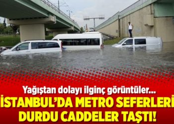 İstanbul’da yağıştan dolayı metro seferleri durdu caddeler taştı!