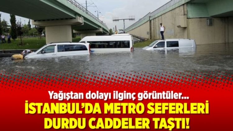 İstanbul’da yağıştan dolayı metro seferleri durdu caddeler taştı!